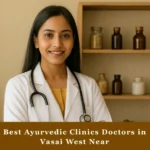 Best Ayurvedic Clinics Doctors in Vasai West Near Me