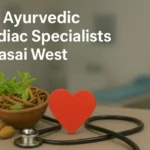 Top Ayurvedic Cardiac Specialists in Vasai West Top Ayurvedic Cardiac Specialists in Vasai West
